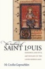 The Making of Saint Louis - Kingship, Sanctity, and Crusade in the Later Middle Ages (Paperback) - M Cecilia Gaposchkin Photo