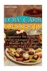 Low Carb Desserts - Experience the Beautiful World of Ketogenic Muffins, Cinnamon Rolls, Cookies and Other Pastry Goodness!: (Low Carbohydrate, High Protein, Low Carbohydrate Foods, Low Carb, Low Carb Cookbook, Low Carb Recipes) (Paperback) - Carol Gellar Photo