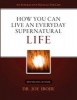 How You Can Live an Everyday Supernatural Life 1 (Paperback) - Joe Ibojie Photo