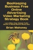 Beekeeping Business Free Online Advertising Video Marketing Strategy Book - Learn Million Dollar Website Traffic Secrets to Making Massive Money Now! (Paperback) - Brian Mahoney Photo