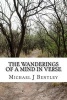 The Wanderings of a Mind in Verse - Poems and Verses from the Experience of Life (Paperback) - MR Michael J Bentley Photo