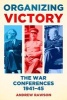 Organizing Victory - The War Conferences 1941-1945 (Paperback) - Andrew Rawson Photo