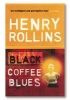 Black Coffee Blues (Paperback, New ed) - Henry Rollins Photo