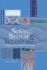 The Sewing Stitch and Textile Bible - An Illustrated Guide to Techniques and Materials (Hardcover) - Lorna Knight Photo