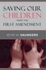 Saving Our Children from the First Amendment (Paperback, New Ed) - Kevin W Saunders Photo