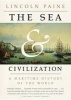 The Sea and Civilization - A Maritime History of the World (Paperback) - Lincoln Paine Photo