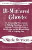 Ill-Mannered Ghosts - An Occasionally True Account of Hillbilly Stonehenge, Occult Cleaning Products, the Lady in the Picture, and the Bloodcurdling Tale of Crybaby Lane (Paperback) - Nicole Sarrocco Photo