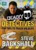 Deadly Detectives - Top Tips to Track Wildlife (Paperback) - Steve Backshall Photo