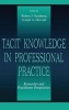 Tacit Knowledge in Professional Practice - Researcher and Practitioner Perspectives (Hardcover) - Robert J Sternberg Photo