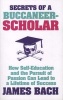 The Secrets of a Buccaneer Scholar - How Self-education and the Pursuit of Passion Can Lead to a Lifetime of Success (Paperback) - James Bach Photo