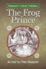 The Frog Prince - The Brothers Grimm Story Told as a Novella (Paperback) - Mike Klaassen Photo