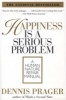 Happiness Is a Serious Problem: A Human Nature Repair Manual (Paperback, ReganBooksHarperPerennial ed) - Dennis Prager Photo