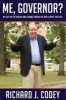 Me, Governor? - My Life in the Rough-and-Tumble World of New Jersey Politics (Hardcover) - Richard J Codey Photo