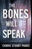 The Bones Will Speak (Paperback) - Carrie Stuart Parks Photo