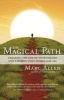 The Magical Path - Creating the Life of Your Dreams and a World That Works for All (Paperback) - Marc Allen Photo