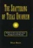 The Shattering of Texas Unionism - Politics in the Lone Star State During the Civil War Era (Hardcover) - Dale D Baum Photo