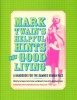 's Helpful Hints For Good Living - A Handbook For The Damned Human Race (Hardcover) - Mark Twain Photo