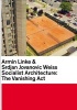 Armin Linke & Srdjan Jovanovic Weiss - Socialist Architecture: The Vanishing Act (English, Ansus, German, Hardcover) - Tobia Bezzola Photo