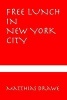 Free Lunch in New York City (Paperback) - Matthias Drawe Photo