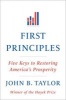 First Principles - Five Keys to Restoring America's Prosperity (Paperback) - John B Taylor Photo