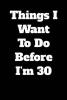 Things I Want to Do Before I'm 30 - Blank Lined Journal - 6x9 - Motivational Bucket List (Paperback) - Passion Imagination Journals Photo