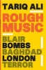 Rough Music - Blair, Bombs, Baghdad, London,Terror (Paperback) - Tariq Ali Photo