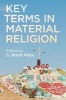 Key Terms in Material Religion (Paperback) - S Brent Plate Photo