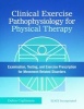 Clinical Exercise Pathophysiology for Physical Therapy - Examination, Testing, and Exercise Prescription for Movement-Related Disorders (Hardcover) - Debra Coglianese Photo