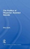 The Politics of Physician Assisted Suicide (Hardcover) - Nina Clark Photo