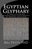 Egyptian Glyphary - Hieroglyphic Dictionary and Sign List (Paperback) - Bill Petty Phd Photo