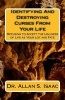 Identifying and Destroying Curses from Your Life - Refusing to Accept the Ugliness of Life as Your Lot and Fate (Paperback) - Dr Allan S Isaac Photo