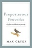 Preposterous Proverbs - Why Fine Words Butter No Parsnips (Paperback) - Max Cryer Photo