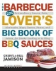 The Barbecue Lover's Big Book of BBQ Sauces - 225 Extraordinary Sauces, Rubs, Marinades, Mops, Bastes, Pastes, and Salsas, for Smoke-Cooking or Grilling (Paperback) - Cheryl Jamison Photo