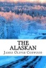 The Alaskan (Paperback) - James Oliver Curwood Photo