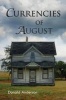 Currencies of August (Paperback) - Donald R Anderson Photo