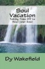 Soul Vacation - Taking Time Off to Heal Your Soul (Paperback) - Dy Wakefield Photo