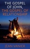 The Gospel of John, the Gospel of Relationship (Paperback) - Jean Vanier Photo