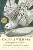 Under a Wild Sky - John James Audubon and the Making of the Birds of America (Paperback) - William Souder Photo