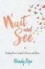 Wait and See - Finding Peace in God's Pauses and Plans (Paperback) - Wendy Pope Photo