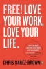 Free - Love Your Work, Love Your Life (Paperback) - Chris Barez Brown Photo