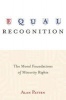 Equal Recognition - The Moral Foundations of Minority Rights (Paperback) - Alan Patten Photo