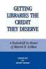 Getting Libraries the Credit They Deserve - A Festschrift in Honor of Marvin H.Scilken (Paperback) - Loriene Roy Photo