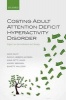 Costing Adult Attention Deficit Hyperactivity Disorder - Impact on the Individual and Society (Hardcover) - David Daley Photo