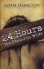 24 Hours That Changed the World (Hardcover) - Adam Hamilton Photo