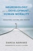 Neurobiology and the Development of Human Morality - Evolution, Culture, and Wisdom (Hardcover) - Darcia Narv aez Photo