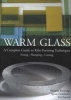 Warm Glass - A Complete Guide to Kiln-forming Techniques - Fusing, Slumping, Casting (Hardcover, Parental Adviso) - Philippa Beveridge Photo