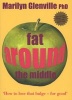 Fat Around the Middle - How to Lose That Bulge - For Good (Paperback) - Marilyn Glenville Photo