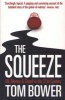 The Squeeze - Oil, Money and Greed in the 21st Century (Paperback) - Tom Bower Photo