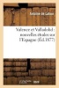 Valence Et Valladolid - Nouvelles Etudes Sur L'Espagne (French, Paperback) - De LaTour A Photo