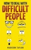 How to Deal with Difficult People (Paperback) - Madison Taylor Photo